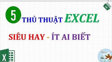 5 Thủ thuật Excel siêu hay ít ai biết