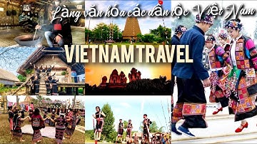 Vietnam travel khám phá làng văn hóa các dân tộc Việt Nam (thuyết minh)