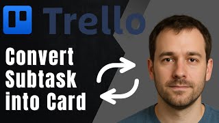 Trello: How to Convert a Subtask into a Card (2025 Task Management & Productivity Tutorial)