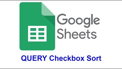 Google Sheet Query 13 : Query Checkbox Sort