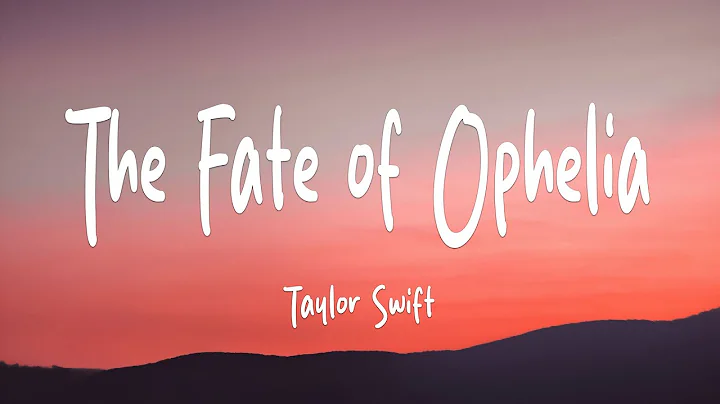 Taylor Swift - The Fate of Ophelia (Lyrics)