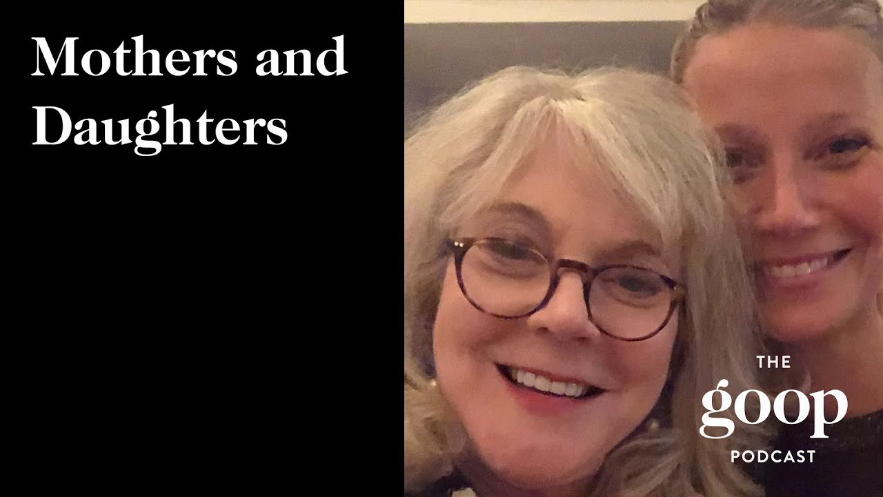Paltrow and Blythe Danner on Mothers and Daughters The goop