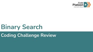 W3D2: Binary Search (1 of 4)