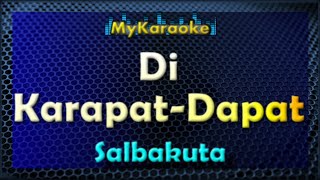 DI KARAPAT-DAPAT - Karaoke version in the style of SALBAKUTA