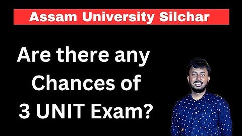 Any Chances of 3 Unit Exams? | Can Exam Postpone ?| Assam University TDC ODD SEM Final Exam 2023