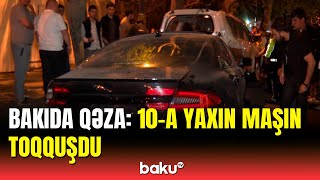 Bakının mərkəzində qəza | Çox sayda maşın zərər gördü