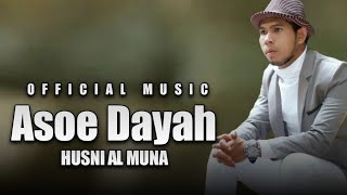 ASOE DAYAH | HUSNI AL MUNA,TERBARU, SANGAT SYAHDU🥰