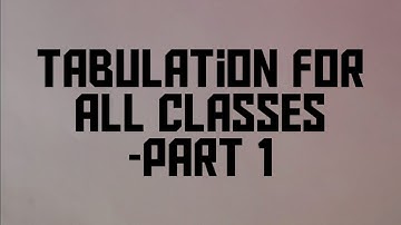 Tabulation -Part- 1.Tabulation Problems for all classes.