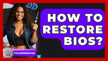 How To Restore BIOS? - The Hardware Hub