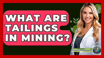 What Are Tailings In Mining? - Earth Science Answers