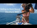 Eleuthera 2022- Sailing to Rock Sound