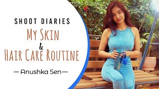 Shoot Diaries | My Skin & Hair Care Routine | Anushka Sen