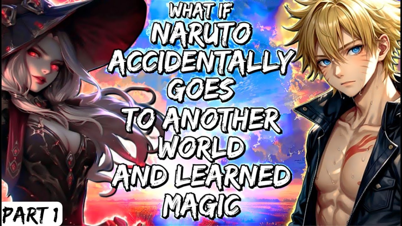 What If Naruto Accidentally Goes To Another World And Learned Magic  Part 1