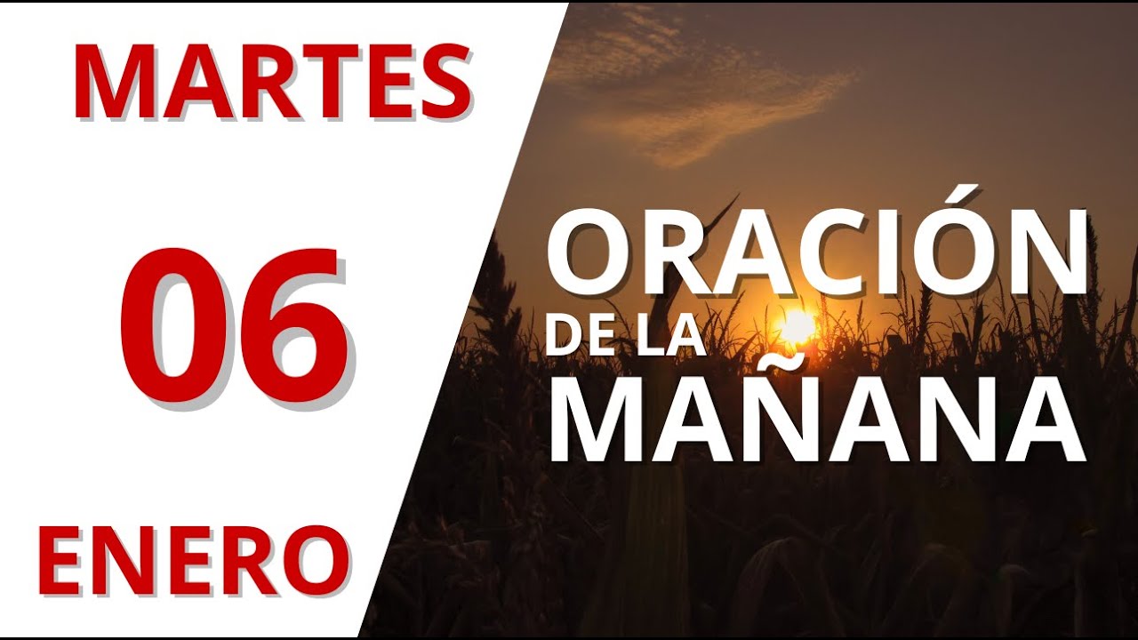 ORACIÓN DE LA MAÑANA MARTES 06 DE ENERO DE 2026 - YouTube