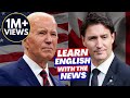 Joe Biden Meets Justin Trudeau in Ottawa 🇺🇸🇨🇦 Learn English with the News
