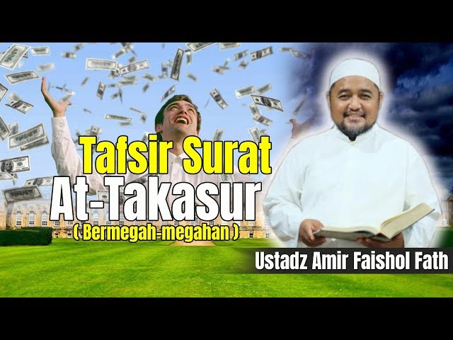 Dr. Amir Faishol Fath - Tafsir Al-Qur'an Surat At-Takasur class=