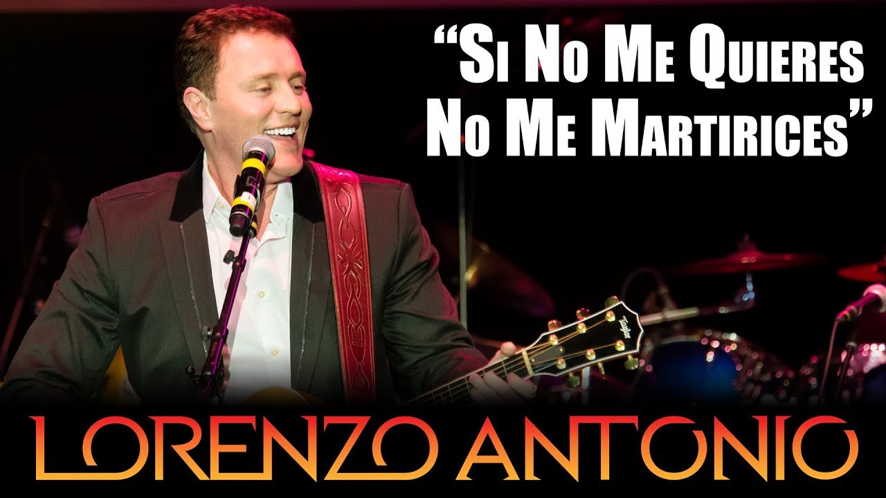 Lorenzo Antonio - "Si No Me Quieres No Me Martirices"