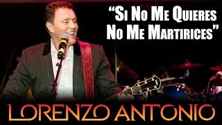 Lorenzo Antonio - "Si No Me Quieres No Me Martirices" chords