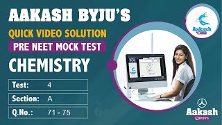 Aakash BYJU’S Pre Neet Mock TEST 4 CHEMISTRY SECTION A Q 71 to 75