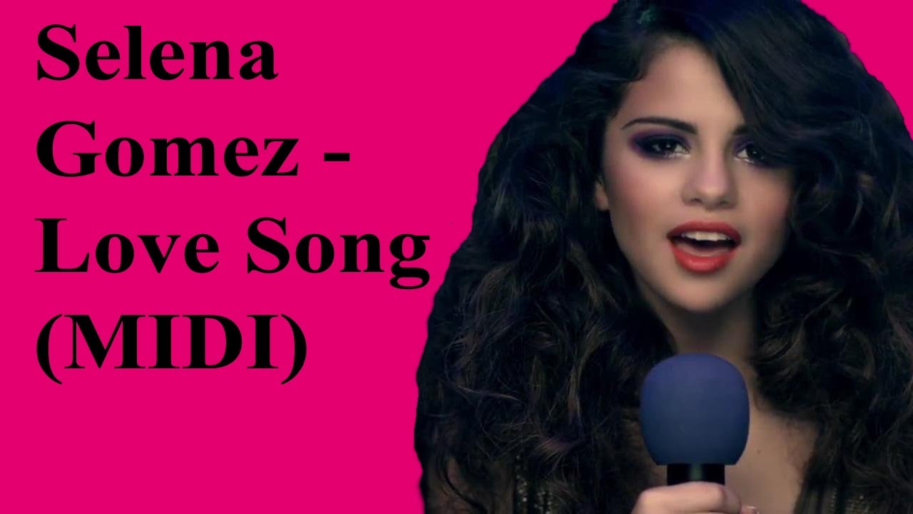 Selena Gomez Love song (MIDI) I love you like a love song YouTube Selena Gomez Love song (MIDI) I love you like a love song YouTube