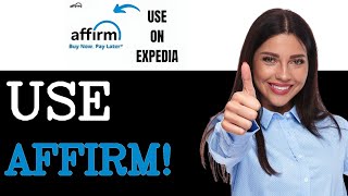 How To Use Affirm On Expedia (2025)