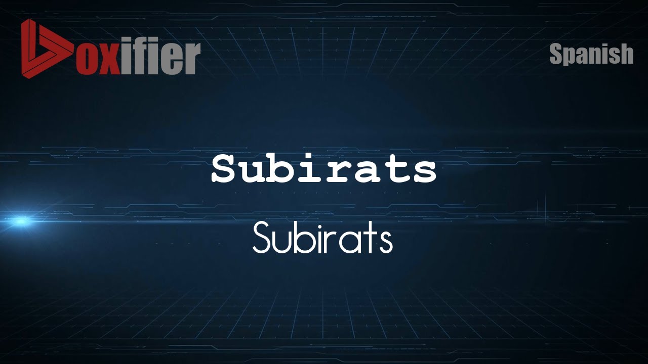 How to Pronounce Subirats (Subirats) in Spanish - Voxifier.com