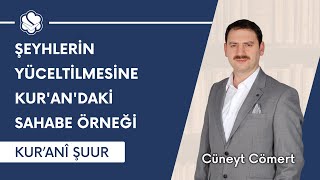 Şeyhlerin yüceltilmesine Kur’an’daki sahabe örneği | Kur’anî Şuur