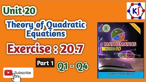 Unit 20 ||Theory of Quadratic Equations || Exercise :20.7|| Q1-Q4 ||Part 1|| Grade 10