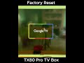 Factory Reset TX80 Pro TV Box