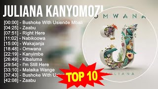 Juliana Kanyomozi 2023 MIX - Top 10 Best Songs