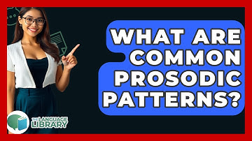 What Are Common Prosodic Patterns? - The Language Library