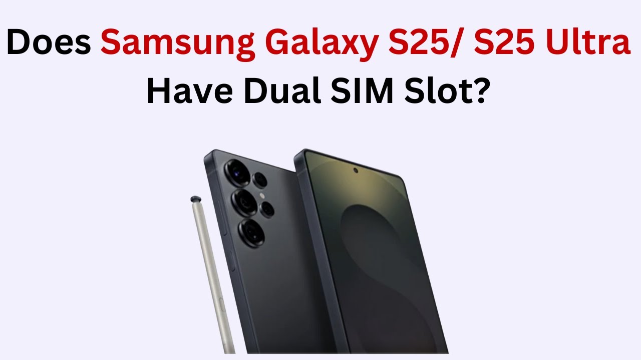 Does Samsung Galaxy S25/ S25 Ultra Have Dual SIM Slot? - YouTube