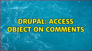Drupal: Access $user object on comments (3 Solutions!!)