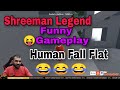 Shreeman Legend Funny Language | Funny Gameplay | Human Fall Flat