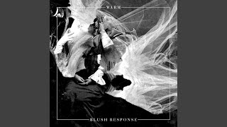 Video thumbnail of "Blush Response & Warm - Sweet Respite"