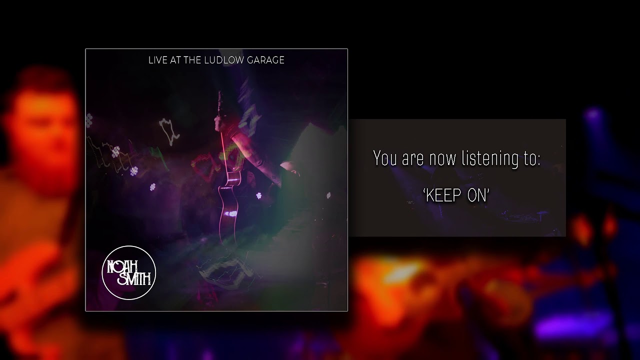 NOAH SMITH “KEEP ON” - LIVE at THE LUDLOW GARAGE adlı videoyu YouTube'da izle NOAH SMITH “KEEP ON” - LIVE at THE LUDLOW GARAGE adlı videoyu YouTube'da izle