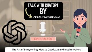 Talk with ChatGPT ! The Art of Storytelling: How to Captivate and Inspire Others