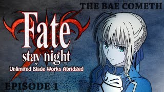 Fate/Stay Night UBW Abridged - Ep1: The Bae Cometh