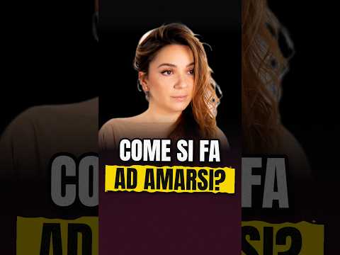 Come si fa ad amarsi