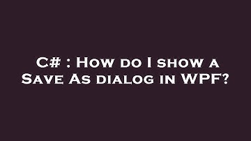 C# : How do I show a Save As dialog in WPF?