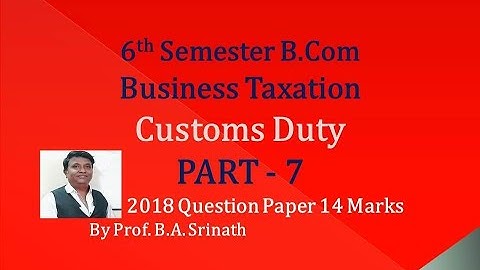 Customs Duty in Kannada PART 10 - B.Com 2018 Question Paper 14 Marks (By Srinath Sir)