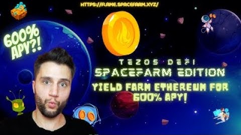 Yield farm Ethereum for 600% APY!  Tezos Defi: Spacefarm edition