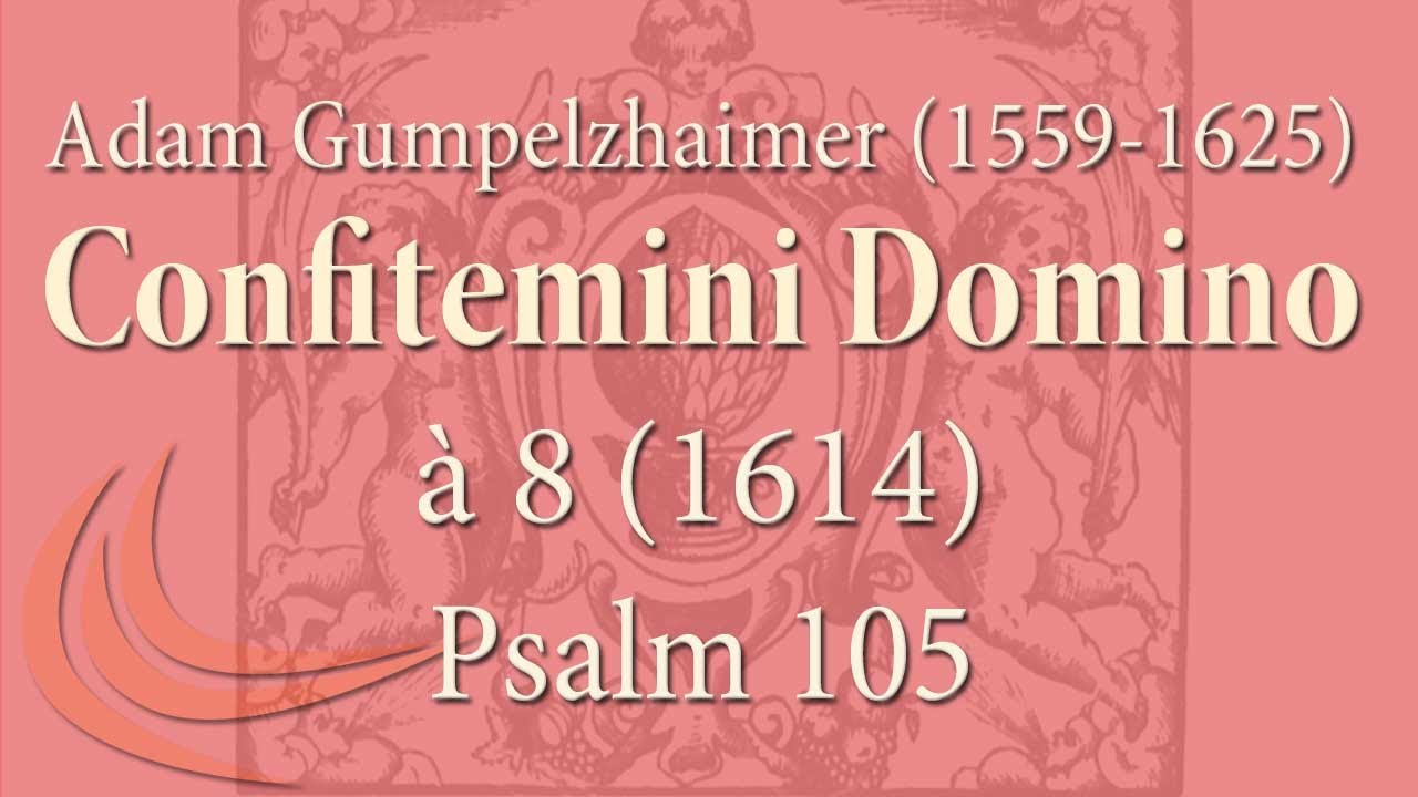 Adam Gumpelzhaimer 1559 1625 Psalm 105 1 3 Confitemini Domino 8 adam-gumpelzhaimer-1559-1625-psalm-105-1-3-confitemini-domino-8