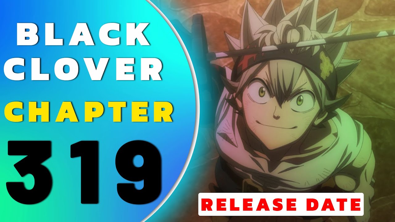 Black Clover Chapter 319 Spoilers!!! Release Date, - YouTube