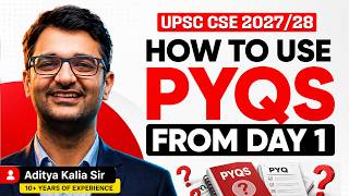 How to Use PYQs for UPSC 2027 / 28 Preparation | PYQ Strategy from Day 1|  UPSC CSE 2027