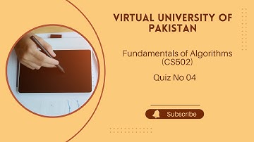 Virtual University of Pakistan |  Fundamentals of Algorithms (CS502)| Quiz 04 | Fall Semester 24/25