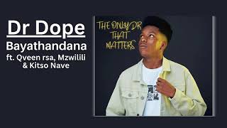 Dr Dope-Bayathandana ft. Queen rsa,Mzwilili&Kitso Nave