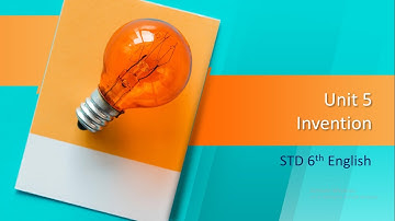 GCERT STD 6th Subject: English Unit 5. Invention
