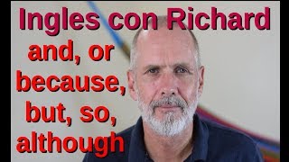 Conjunciónes: AND OR BECAUSE BUT SO ALTHOUGH y EVEN THOUGH
