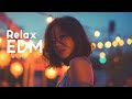 Chill Vibes: Relaxing Electronic EDM Music for Study, Focus &amp; Good Moods